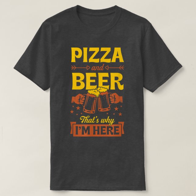 Camiseta Pizza And Beer That's Why I'm Here Funny Pub Crawl (Frente do Design)