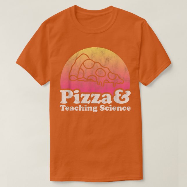 Camiseta Pizza and Teaching Science or Science Teacher  (Frente do Design)