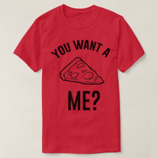 Camiseta Pizza Comida Italiana Você Quer Pizza Me (Frente do Design)