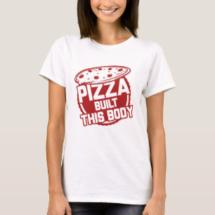Camiseta Pizza Construiu Este Corpo