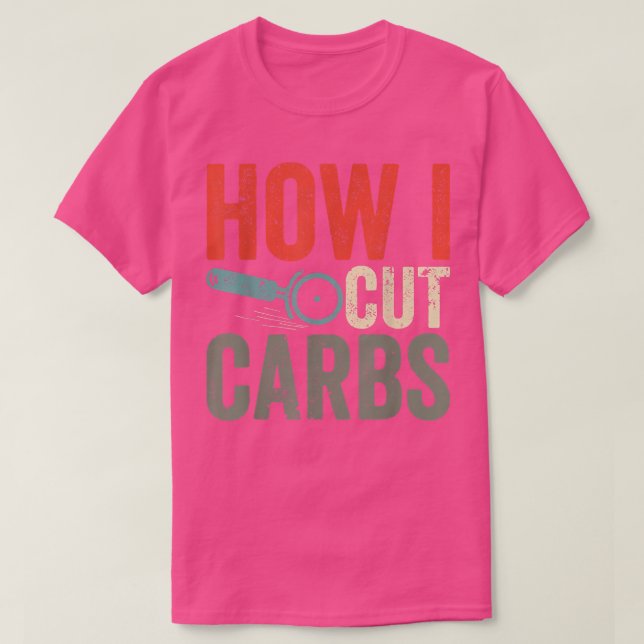 Camiseta Pizza Cutter Pizzas Funny Cutting Carbs How I Cut  (Frente do Design)