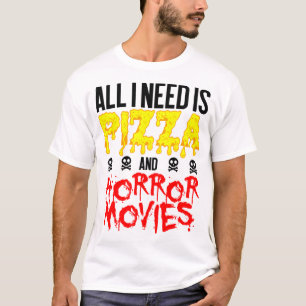 Camiseta Pizza de Filme de Horror Tudo o que preciso do Hal