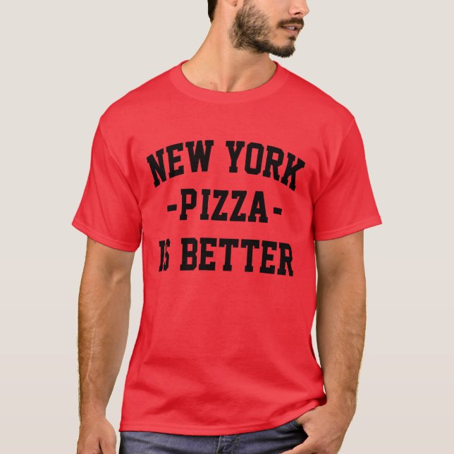 Camiseta Pizza de Nova York é Melhor - Melhor Pizza (Frente)