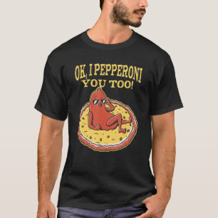 Camiseta Pizza De Pepperoni Ok Eu Também Te Pimenta