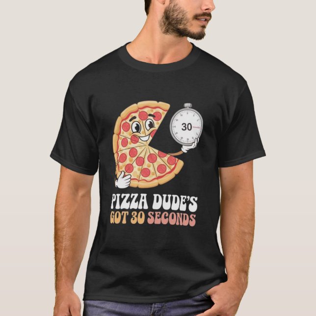 Camiseta Pizza Dude tem 30 segundos (Frente)