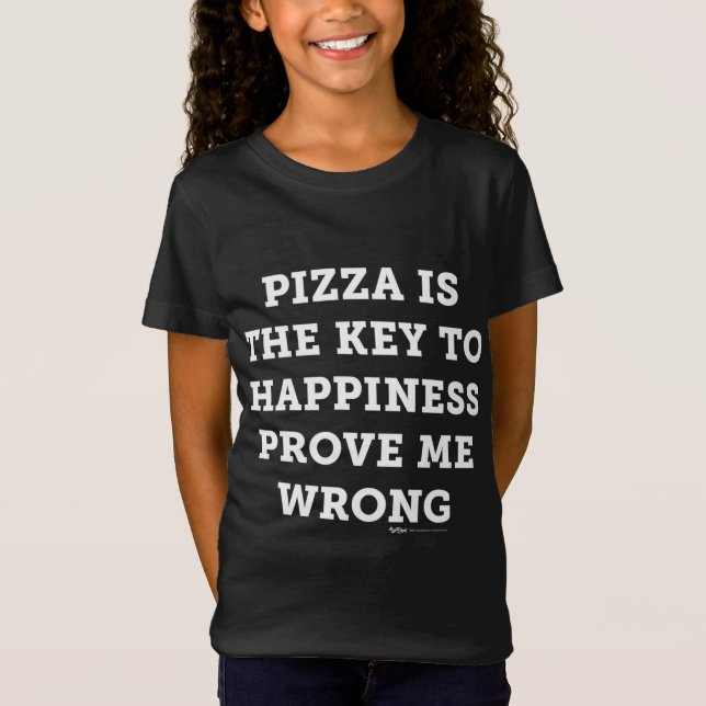 Camiseta Pizza É A Chave Para A Felicidade Provar-Me Conspi (Frente)