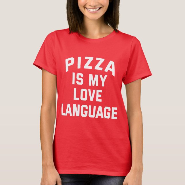 Camiseta Pizza é a minha língua de amor - pizza engraçada (Frente)