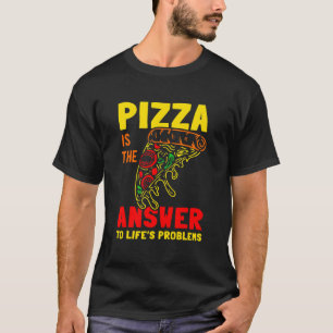 Camiseta Pizza É a Resposta para os Problemas da Vida