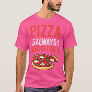 Camiseta Pizza É Boa Ideia Engraçada Pizza Foodie Comida It
