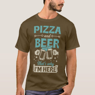 Camiseta Pizza E Cerveja É Por Isso Que Estou Aqui Engraçad