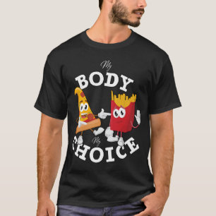 Camiseta Pizza e Frita Meu Corpo Minha Escolha Engraçada Co