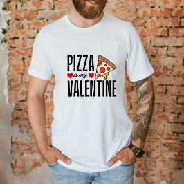 Camiseta Pizza é meu Namorados Engraçado Dia Anti Valentine