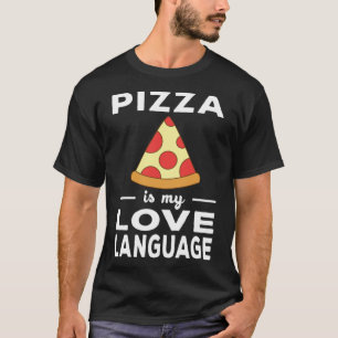 Camiseta Pizza É Minha Comida De Linguagem De Amor Pun Food