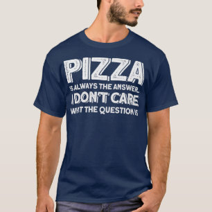 Camiseta Pizza É Sempre A Pizza De Resposta