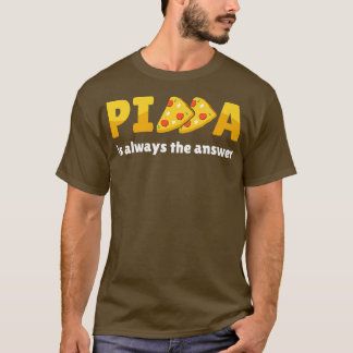 Camiseta Pizza É Sempre A Resposta À Comida De Foodie Lover