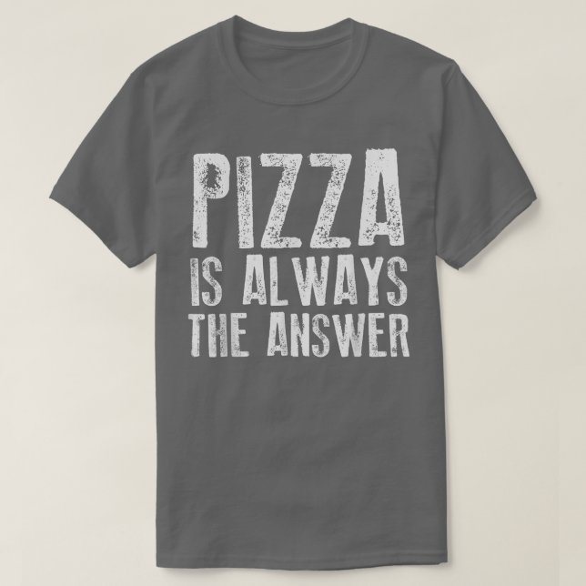 Camiseta Pizza É Sempre A Resposta Engraçada. (Frente do Design)