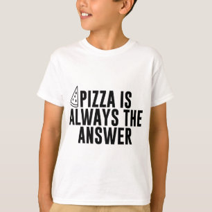 Camiseta Pizza É Sempre A Resposta - Pizza Engraçada