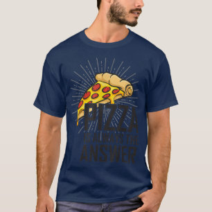 Camiseta Pizza é sempre a resposta que eu adoro pizza para