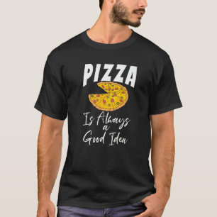 Camiseta Pizza É Sempre Uma Boa Ideia Snack Pizzalove Pizza