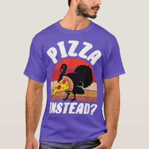 Camiseta Pizza Em Vez De Engraçado Ação De Graças Da Turqui