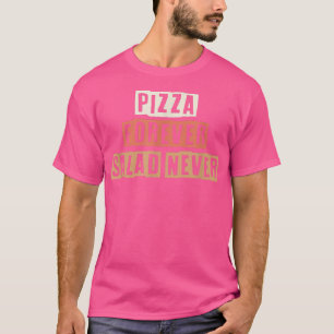Camiseta Pizza Engraçada A Cor Para Salada Nunca Sarc
