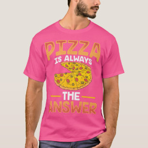 Camiseta Pizza Engraçada É Sempre A Resposta
