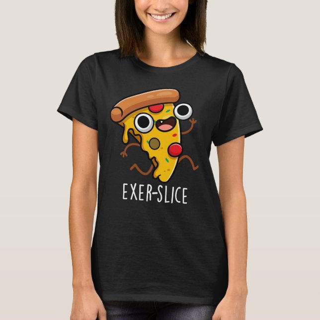 Camiseta Pizza Engraçada Exer-slice Pun Escuro BG (Frente)