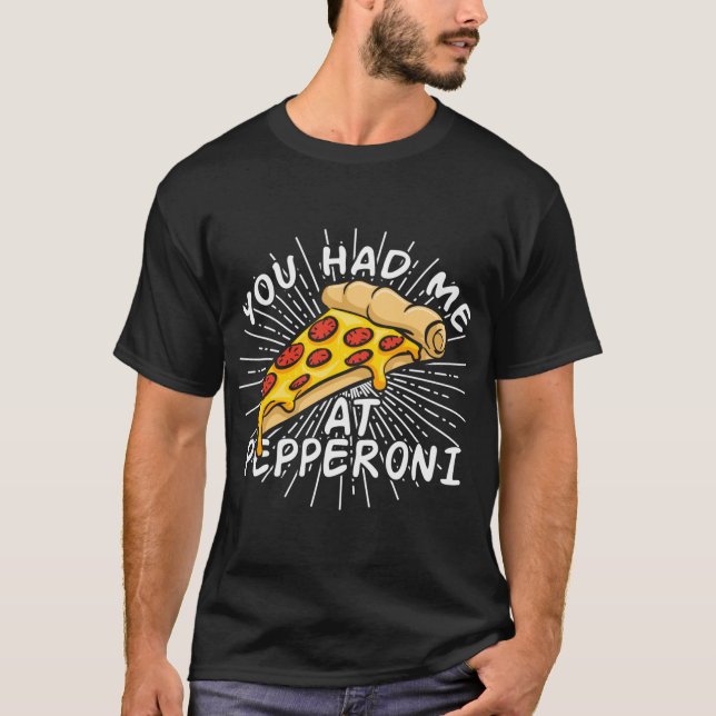 Camiseta Pizza Engraçada - Você Me Teve Na Pepperoni (Frente)