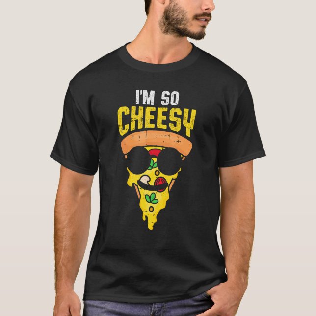 Camiseta Pizza Eu Sou Tão Cheesy Comida Humor (Frente)