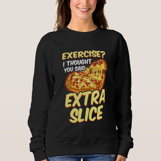 Camiseta Pizza Exercício Pensei Que Você Disse Fatia Extra (Frente)