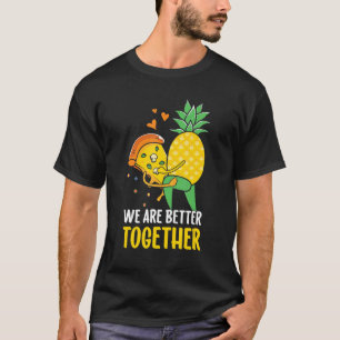 Camiseta Pizza Hawaii Abacaxi Somos Melhores Juntos