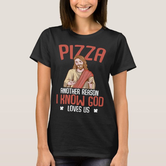Camiseta Pizza I Know God Loves Us Christian Humor Jesus (Frente)