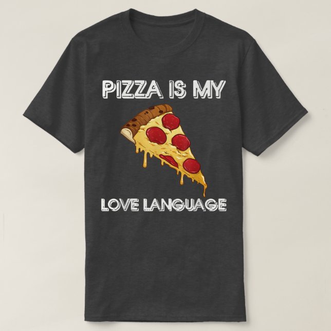 Camiseta Pizza Is My Love Language Shirt Funny Food Lovers  (Frente do Design)