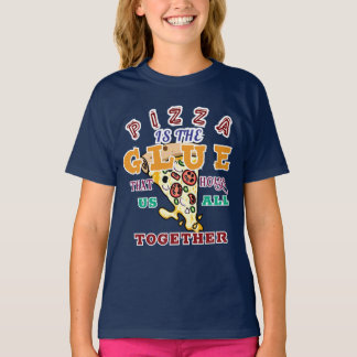 Camiseta Pizza is the glue that holds us all together