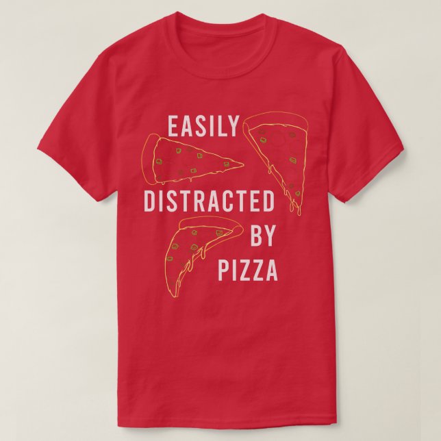 Camiseta Pizza Maker Distracted by Pizza Ironic Saying  (Frente do Design)