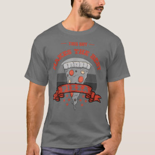 Camiseta Pizza Maker I Pizza Fitness Or This Guy Makes The 