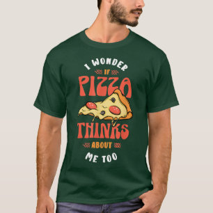 Camiseta Pizza Maker Para Eu Me Perguntar Se Pizza Acha De