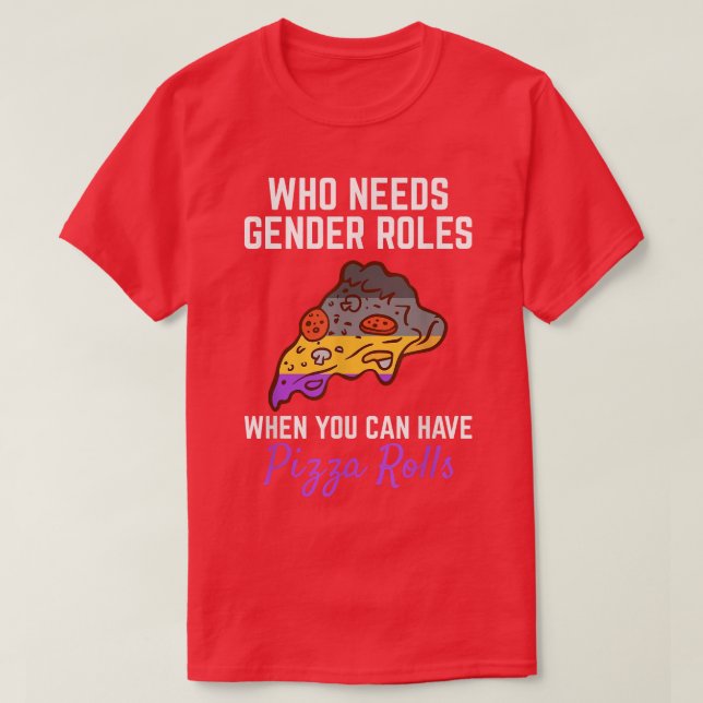 Camiseta Pizza Rolls Not Gender Rolls Non Binary Genderflui (Frente do Design)