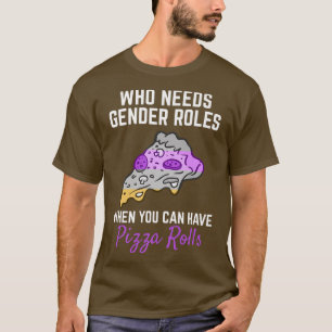 Camiseta Pizza Rolls Not Gender Rolls Non Binary Genderflui