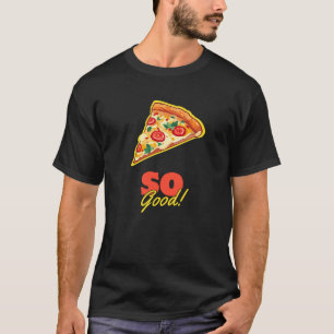 Camiseta Pizza Tão Boa!