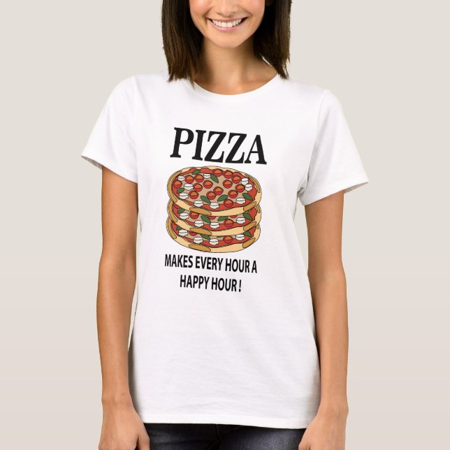 Camiseta Pizza Torna Cada Hora Uma Hora Feliz Pizza (Frente)