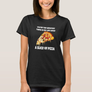 Camiseta Pizza  Você É A Melhor Coisa Da Minha Vida