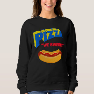Camiseta Pizza We Swerve  Pizza Hotdog Food  1