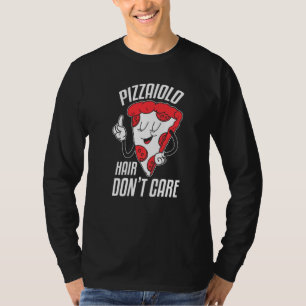 Camiseta Pizzaiolo Hair Não se importa com Fazer de pizza