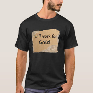 Camiseta Placa Engraçada Trabalhar Por Ouro - presente para