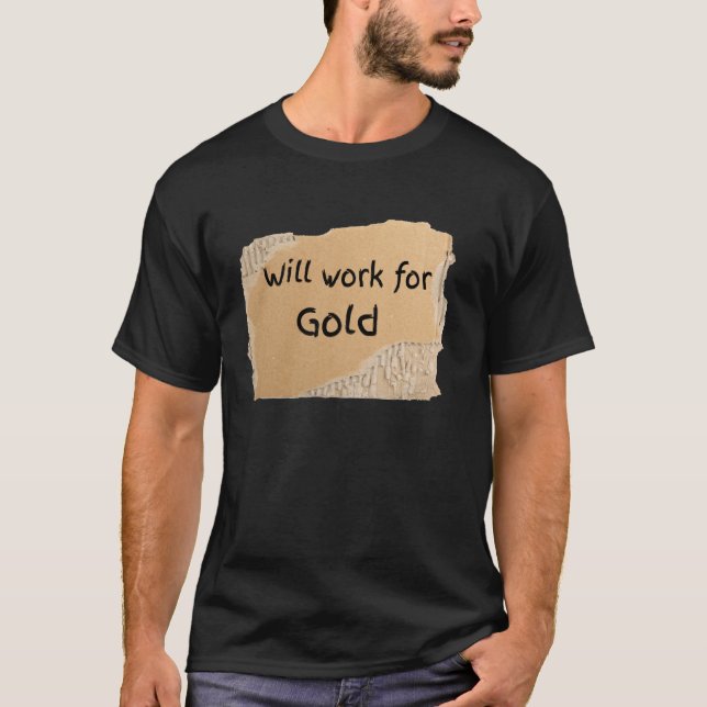 Camiseta Placa Engraçada Trabalhar Por Ouro - presente para (Frente)