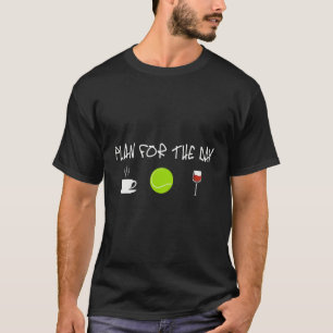 Camiseta Plan For The Day Coffe Tennis Wine