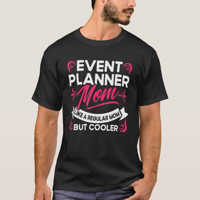 Camiseta Planejador De Eventos Mãe Como Uma Mãe Normal, Mas (Frente)