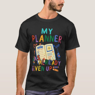 Camiseta Planejador Desistiu Primeiro Dia de Volta às Aulas