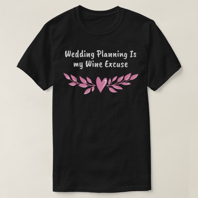 Camiseta Planejamento De Casamento É Vinho Que Provoca Casa (Frente do Design)